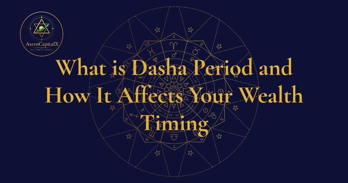 What is Dasha Period and How It Affects Your Wealth Timing