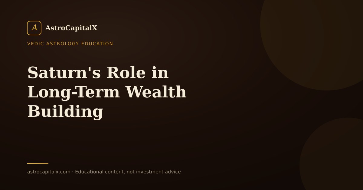 Saturn's Role in Long-Term Wealth Building